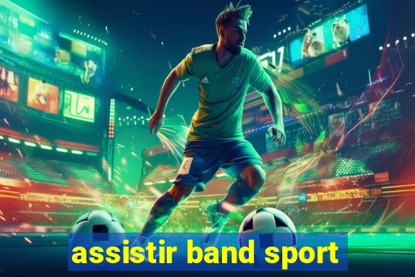 assistir band sport